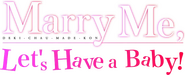 Logo of Marry Me, Let's Have a Baby! image size 771x312
