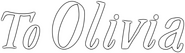 Logo of To Olivia image size 792x225