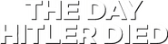 Logo of The Day Hitler Died image size 780x205