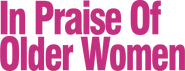 Logo of In Praise of Older Women image size 642x245