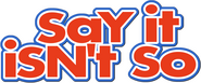 Logo of Say It Isn't So image size 708x293