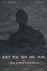 Poster of Have You Seen This Man or: I Think Someone Is Watching Us image size 1024x1536