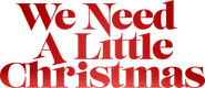 Logo of We Need a Little Christmas image size 1782x773