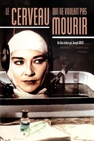 Voir film Le cerveau qui ne voulait pas mourir en streaming Voir film Le cerveau qui ne voulait pas mourir en streaming