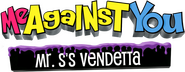 Logo of Me Against You: Mr. S's Vendetta image size 1273x494