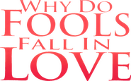 Logo of Why Do Fools Fall In Love image size 1934x1197
