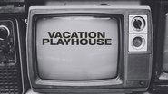 Vacation Playhouse  