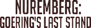 Logo of Nuremberg: Goering's Last Stand image size 1295x402