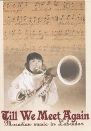 Till We Meet Again - Moravian Music in Labrador poster picture