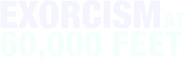 Logo of Exorcism at 60,000 Feet image size 794x269