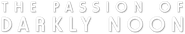 Logo of The Passion of Darkly Noon image size 796x148