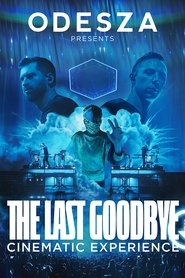 poster ODESZA: The Last Goodbye Cinematic Experience