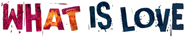 Logo of What is Love image size 1264x251