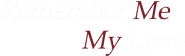 Logo of Remember Me, My Love image size 933x284