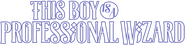 Logo of This Boy Is a Professional Wizard image size 3158x775