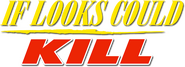 Logo of If Looks Could Kill image size 787x286