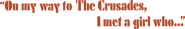 Logo of On My Way to the Crusades, I Met a Girl Who... image size 1033x163