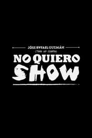 Jóse Rafael Guzmán: No Quiero Show