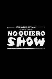 poster Jóse Rafael Guzmán: No Quiero Show
