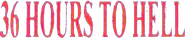 Logo of 36 Hours of Hell image size 745x159