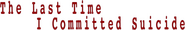 Logo of The Last Time I Committed Suicide image size 1193x192