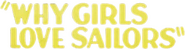Logo of Why Girls Love Sailors image size 698x186