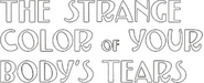 Logo of The Strange Color of Your Body's Tears image size 839x338