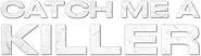 Logo of Catch Me a Killer image size 1971x550