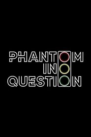 Phantom in Question