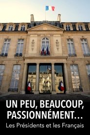 poster Un peu, beaucoup, passionnément... Les Présidents et les Français