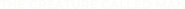 Logo of The Creature Called Man image size 794x38