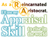 Logo of As a Reincarnated Aristocrat, I'll Use My Appraisal Skill to Rise in the World image size 399x303