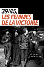 39/45, les femmes de la victoire