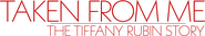 Logo of Taken from Me: The Tiffany Rubin Story image size 1535x277