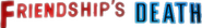 Logo of Friendship's Death image size 789x111