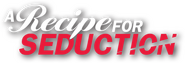 Logo of A Recipe for Seduction image size 770x262