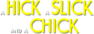 Logo of A Hick, a Slick and a Chick image size 1168x421