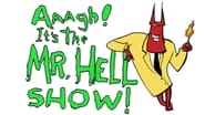 Aaagh! It's the Mr. Hell Show!  