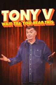 poster Tony V: Wait Till You Hear This