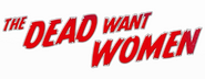 Logo of The Dead Want Women image size 800x310