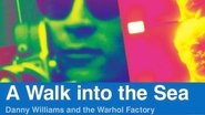 A Walk Into the Sea: Danny Williams and the Warhol Factory wallpaper 