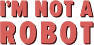 Logo of I'm Not a Robot image size 702x343