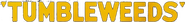Logo of Tumbleweeds image size 1160x136