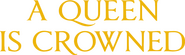 Logo of A Queen Is Crowned image size 800x236