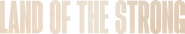 Logo of Land of the Strong image size 2765x503