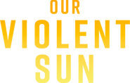Logo of Our Violent Sun image size 2035x1298