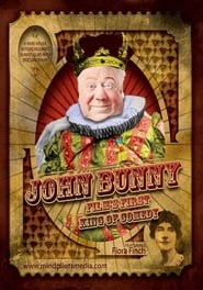 John Bunny - Film's First King of Comedy