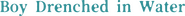 Logo of Boy Drenched in Water image size 2615x223