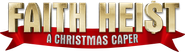 Logo of Faith Heist: A Christmas Caper image size 1800x510