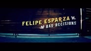 Felipe Esparza: Bad Decisions  